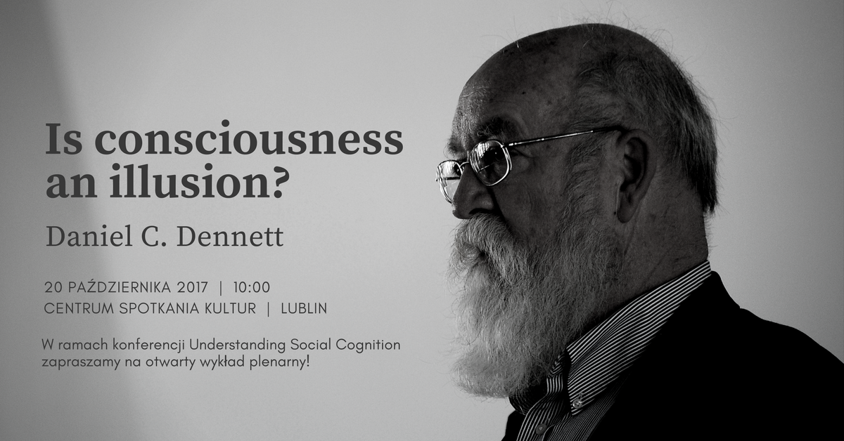 Daniel C. Dennett – Is consciousness an illusion?