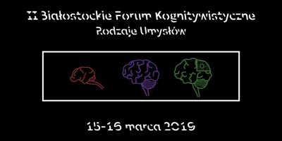 II Białostockie Forum Kognitywistyczne: Rodzaje Umysłów