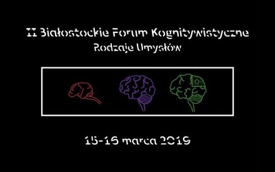 II Białostockie Forum Kognitywistyczne: Rodzaje Umysłów